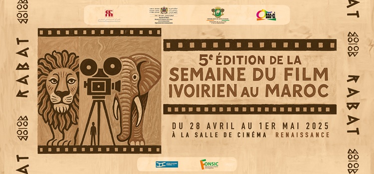 5ÈME ÉDITION DE LA SEMAINE DU CINÉMA IVOIRIEN AU MAROC DU 28 AVRIL AU 01 MAI 2025